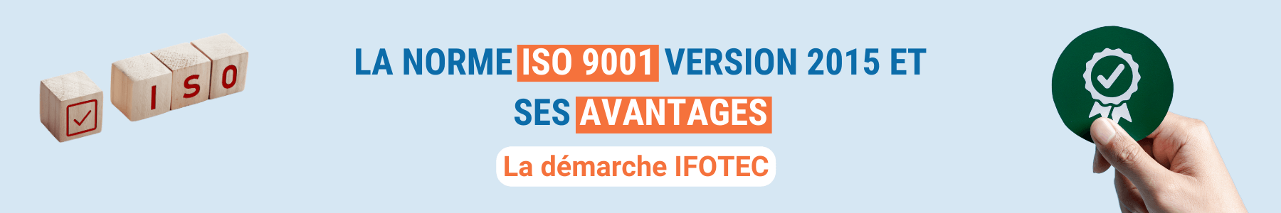 La norme ISO 9001:2015 et ses avantages. La démarche IFOTEC